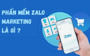 Phần mềm Zalo marekting là gì?