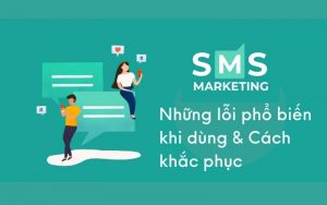 SMS Marketing là gì? Những lỗi phổ biến khi dùng và cách khắc phục