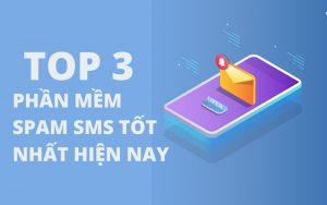 Top 3 phần mềm spam sms tốt nhất hiện nay
