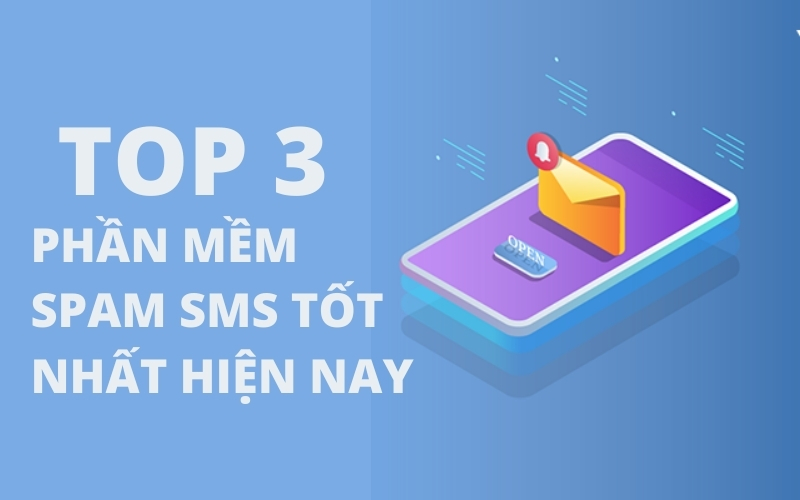 Top 3 phần mềm spam sms tốt nhất hiện nay
