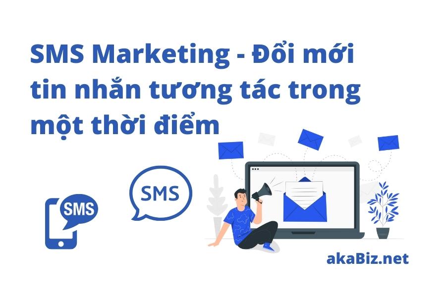 sms marketing - đổi mới tin nhắn tương tác