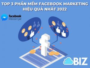 top 3 phần mềm facebook marketing hiệu quả nhất 2022