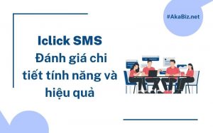 Iclick SMS: Đánh giá chi tiết tính năng và hiệu quả