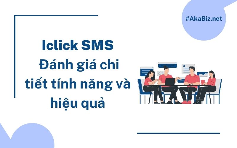 Iclick SMS: Đánh giá chi tiết tính năng và hiệu quả