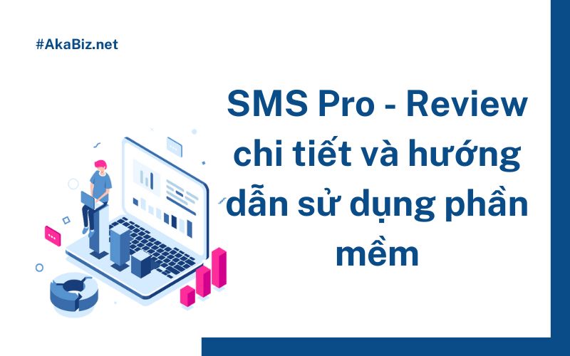SMS Pro - Review chi tiết và hướng dẫn sử dụng phần mềm