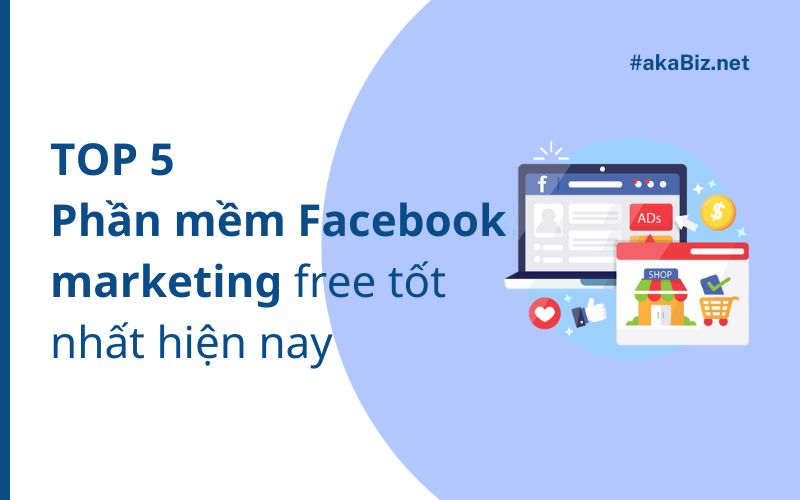 Top 5 phần mềm Facebook marketing free tốt nhất hiện nay