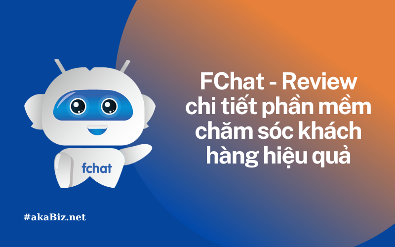 FChat - Review chi tiết phần mềm chăm sóc khách hàng hiệu quả