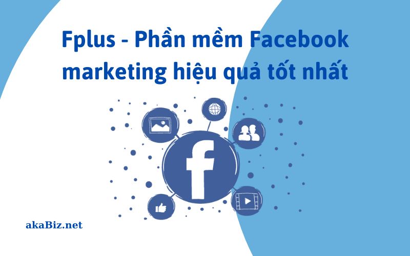 Fplus - Phần mềm Facebook marketing hiệu quả tốt nhất