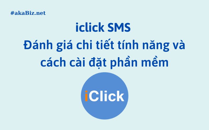 iclick SMS - Đánh giá chi tiết tính năng và cách cài đặt phần mềm