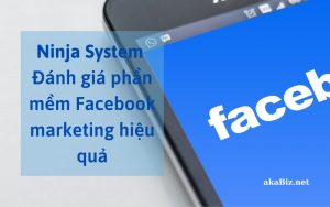 Ninja System - Đánh giá phần mềm Facebook marketing hiệu quả
