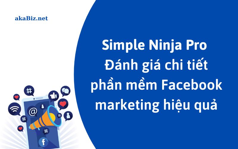 Simple Ninja Pro - Đánh giá chi tiết phần mềm Facebook marketing hiệu quả
