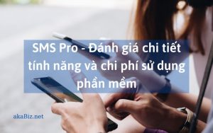 SMS Pro - Đánh giá chi tiết tính năng và chi phí sử dụng phần mềm