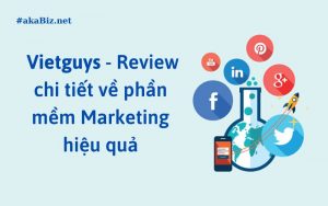 Vietguys - Review chi tiết về phần mềm Marketing hiệu quả