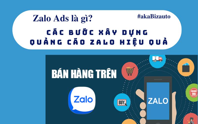 Zalo Ads là gì? Các bước xây dựng quảng cáo Zalo hiệu quả