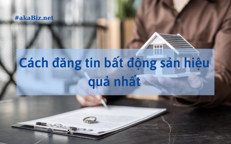 Cách đăng tin bất động sản hiệu quả nhất