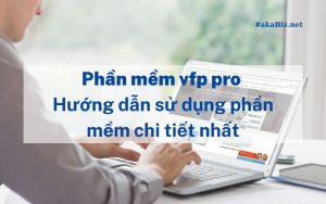 Phần mềm vfp pro - Hướng dẫn sử dụng phần mềm chi tiết nhất