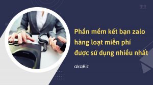 Phần mềm kết bạn zalo hàng loạt miễn phí