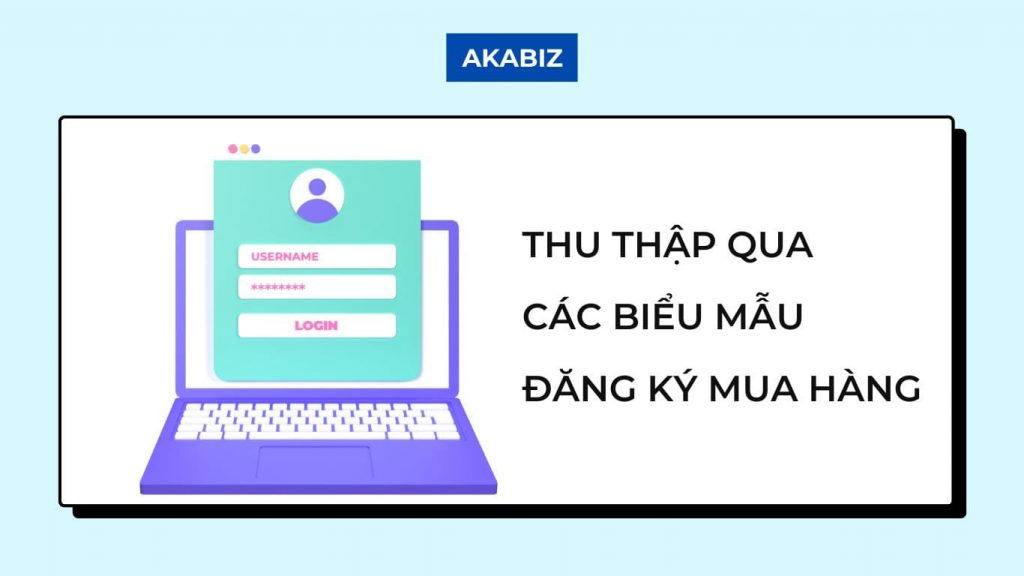 Thu thập data qua các biểu mẫu đăng ký mua hàng