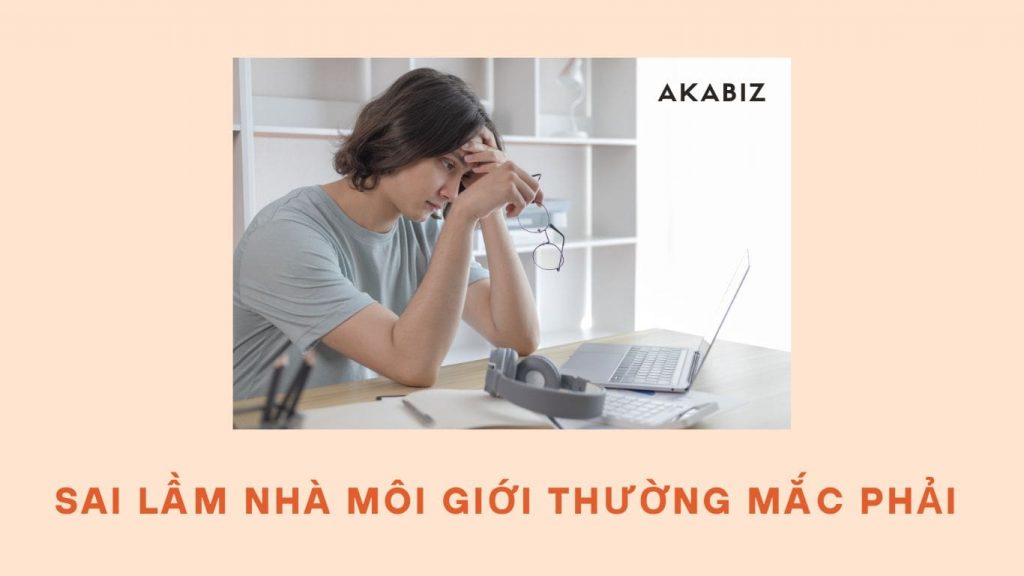 Sai lầm nhà môi giới thường mắc phải