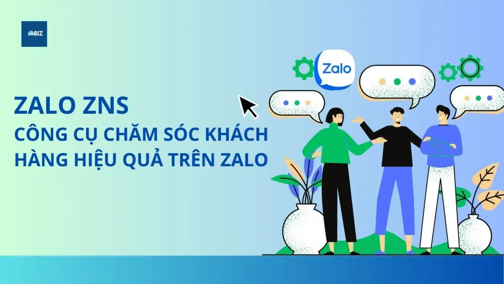 Zalo ZNS - Công cụ chăm sóc khách hàng hiệu quả trên Zalo