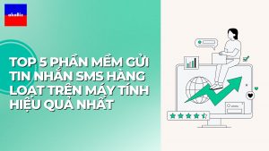 Top 5 Phần Mềm Gửi Tin Nhắn SMS Trên Máy Tính Hiệu Quả Nhất