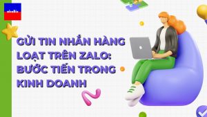 Gửi Tin Nhắn Hàng Loạt Trên Zalo: Bước Tiến Trong Kinh Doanh