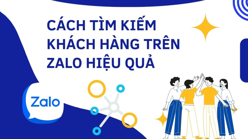 Cách tìm kiếm khách hàng trên zalo hiệu quả